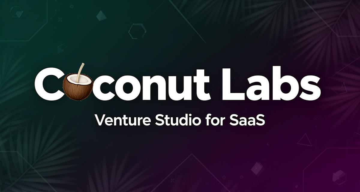 Coconut Labs | Venture Studio for SaaS